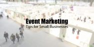 Event Marketing - Tips for Small Businesses