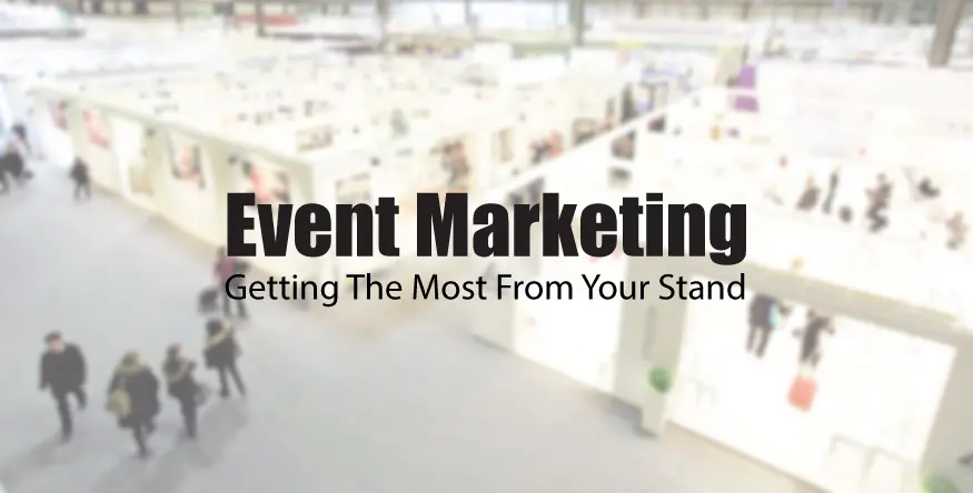 Event Marketing: Getting the Most From Your Stand